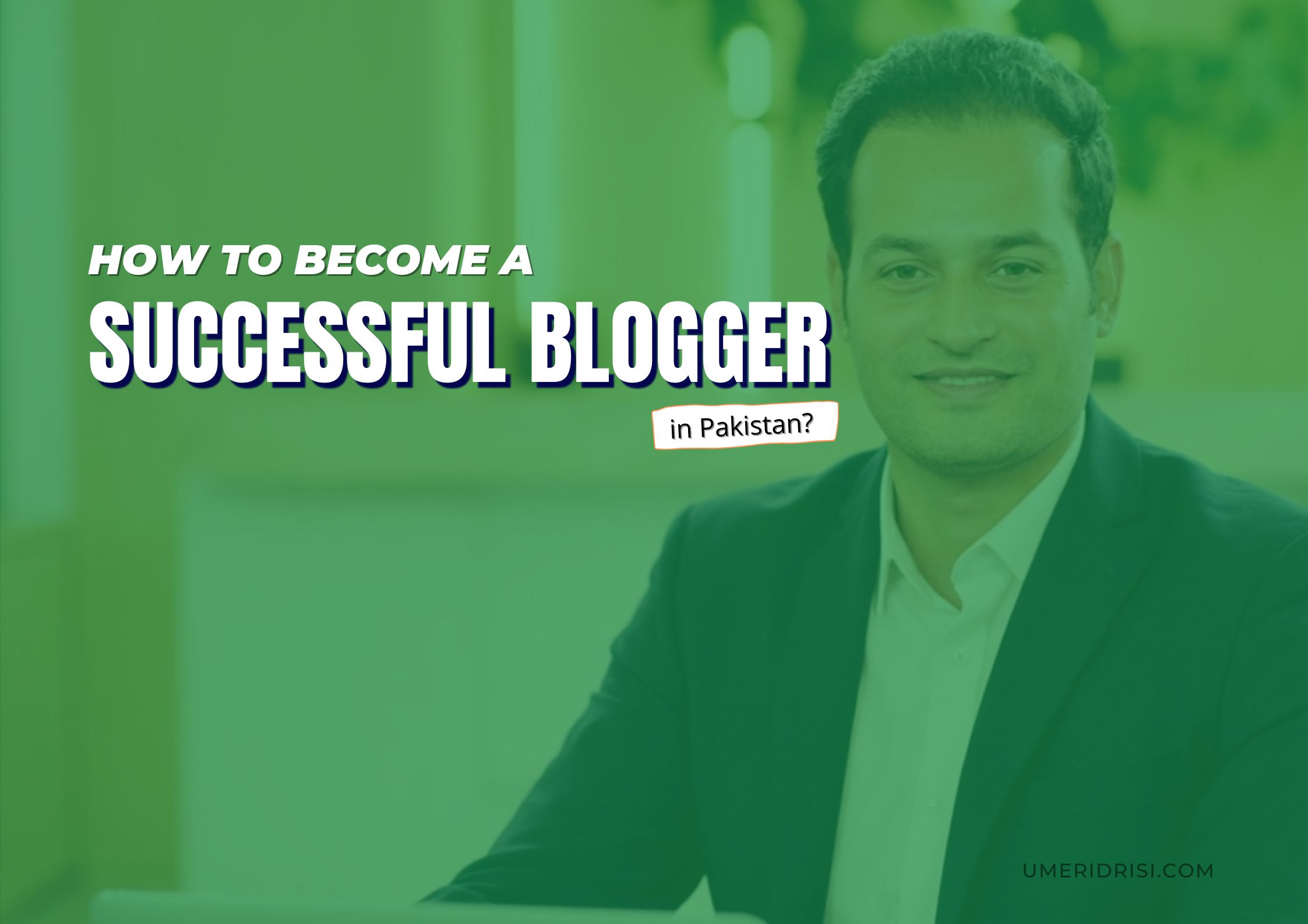 How to Become a Successful Blogger in Pakistan